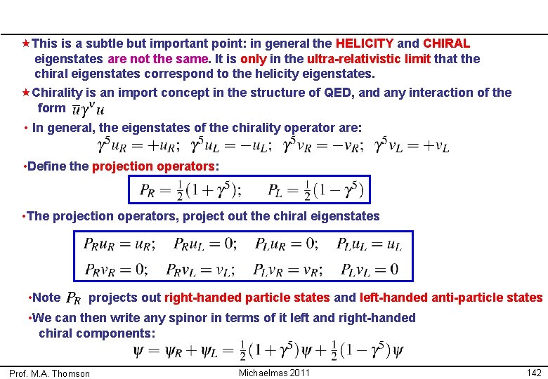  «This is a subtle but important point: in general the HELICITY and CHIRAL