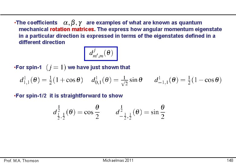  • The coefficients are examples of what are known as quantum mechanical rotation