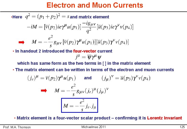 Electron and Muon Currents • Here and matrix element • In handout 2 introduced