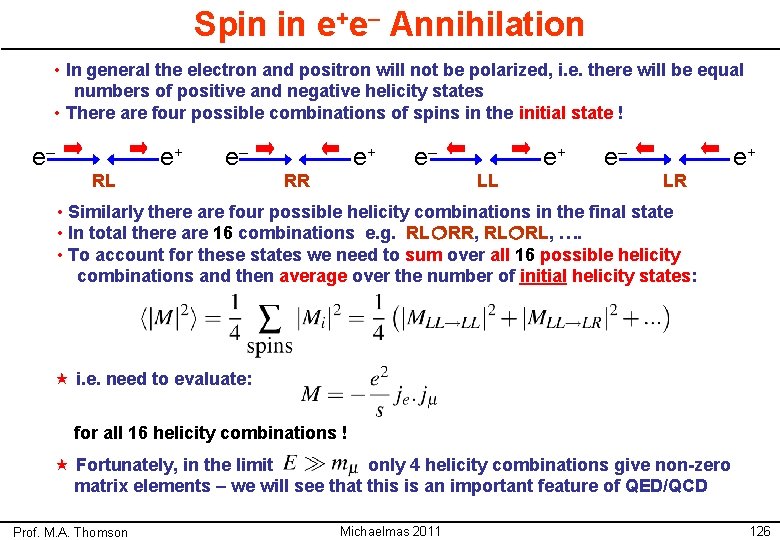 Spin in e+e– Annihilation • In general the electron and positron will not be