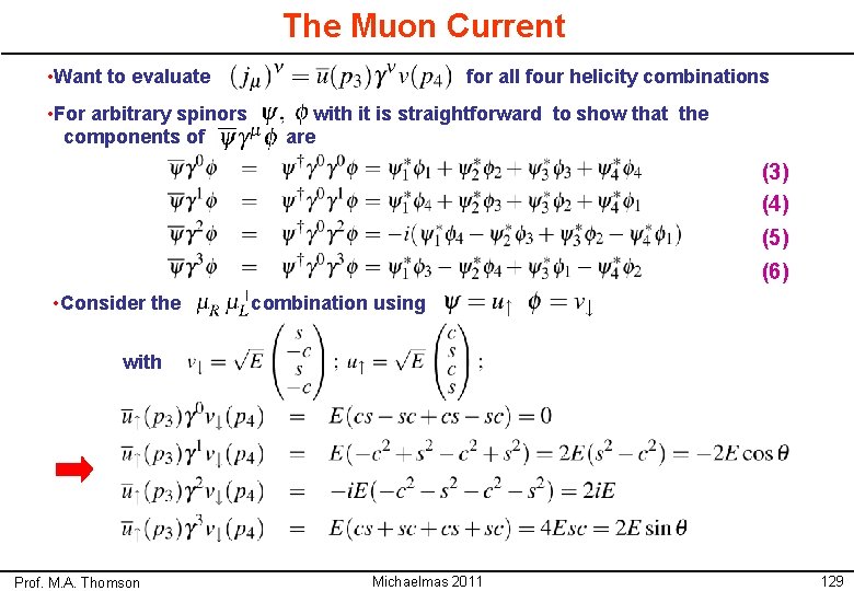 The Muon Current • Want to evaluate • For arbitrary spinors components of for