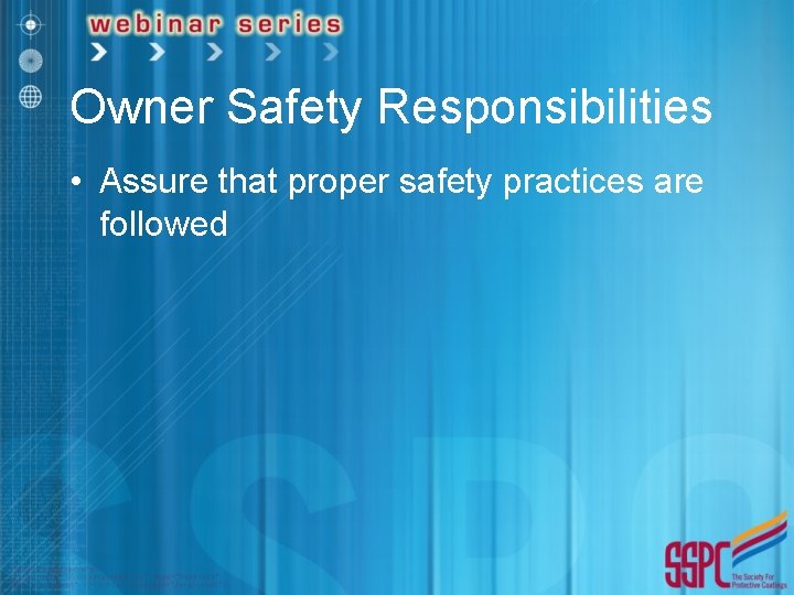 Owner Safety Responsibilities • Assure that proper safety practices are followed 