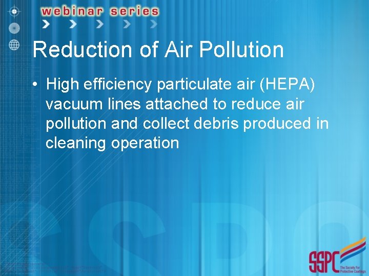 Reduction of Air Pollution • High efficiency particulate air (HEPA) vacuum lines attached to