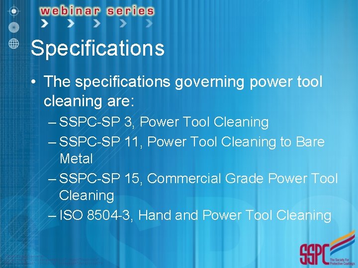 Specifications • The specifications governing power tool cleaning are: – SSPC-SP 3, Power Tool
