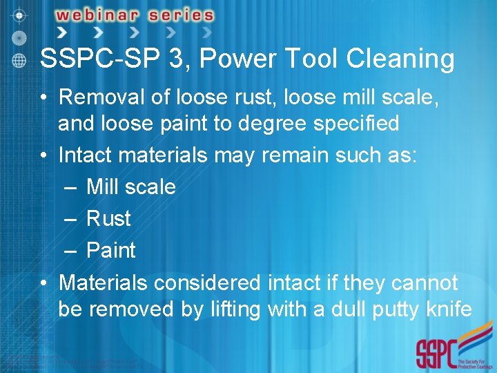 SSPC-SP 3, Power Tool Cleaning • Removal of loose rust, loose mill scale, and