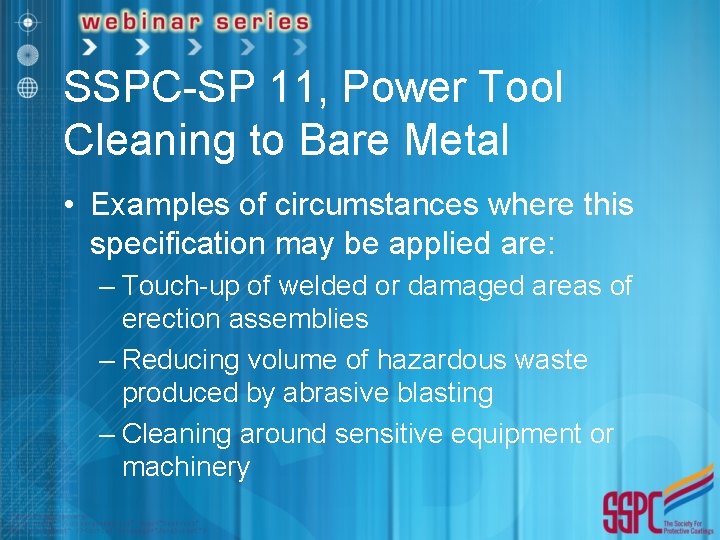 SSPC-SP 11, Power Tool Cleaning to Bare Metal • Examples of circumstances where this