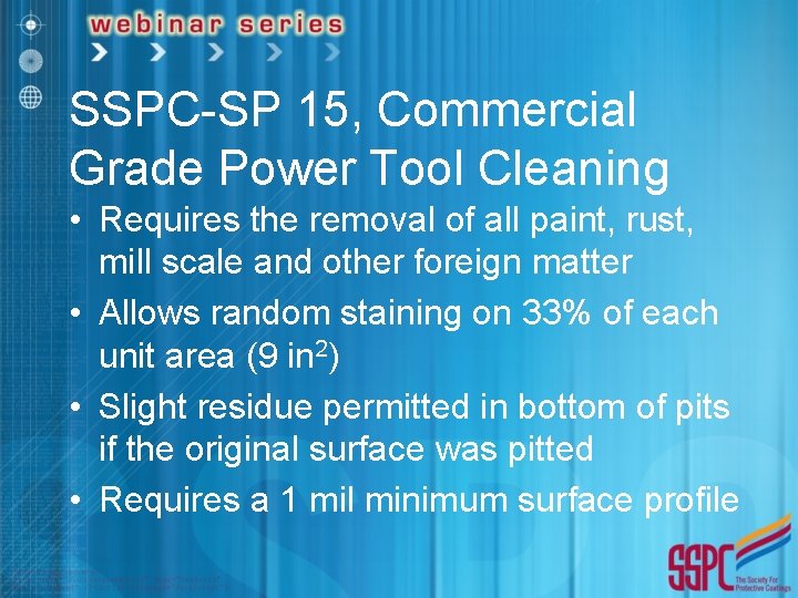 SSPC-SP 15, Commercial Grade Power Tool Cleaning • Requires the removal of all paint,
