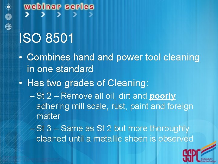 ISO 8501 • Combines hand power tool cleaning in one standard • Has two