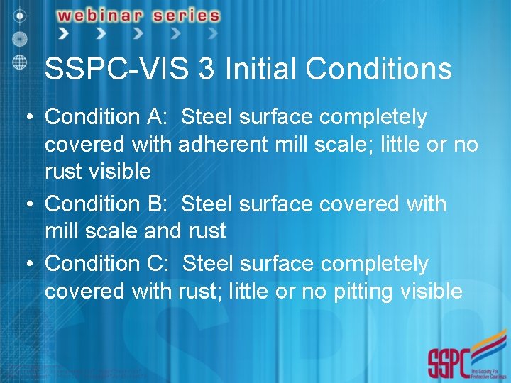 SSPC-VIS 3 Initial Conditions • Condition A: Steel surface completely covered with adherent mill