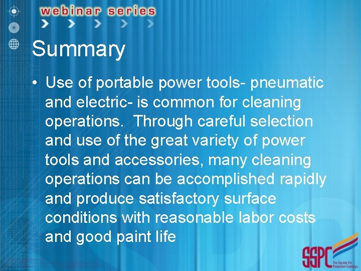Summary • Use of portable power tools- pneumatic and electric- is common for cleaning