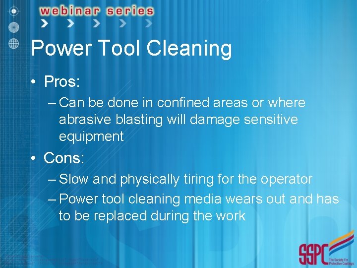 Power Tool Cleaning • Pros: – Can be done in confined areas or where