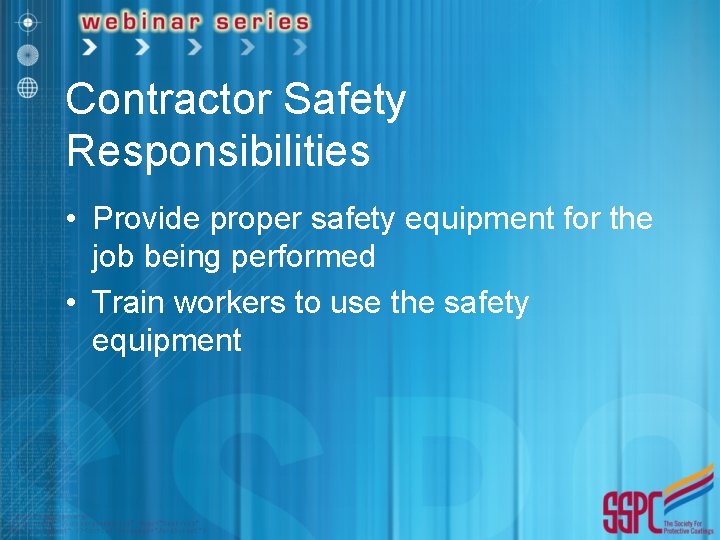 Contractor Safety Responsibilities • Provide proper safety equipment for the job being performed •