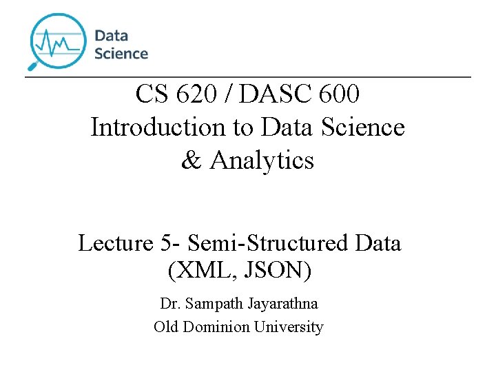 CS 620 / DASC 600 Introduction to Data Science & Analytics Lecture 5 - CS 620 / DASC 600 Introduction to Data Science & Analytics Lecture 5 -