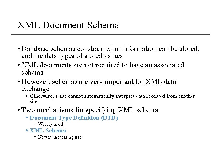XML Document Schema • Database schemas constrain what information can be stored, and the XML Document Schema • Database schemas constrain what information can be stored, and the