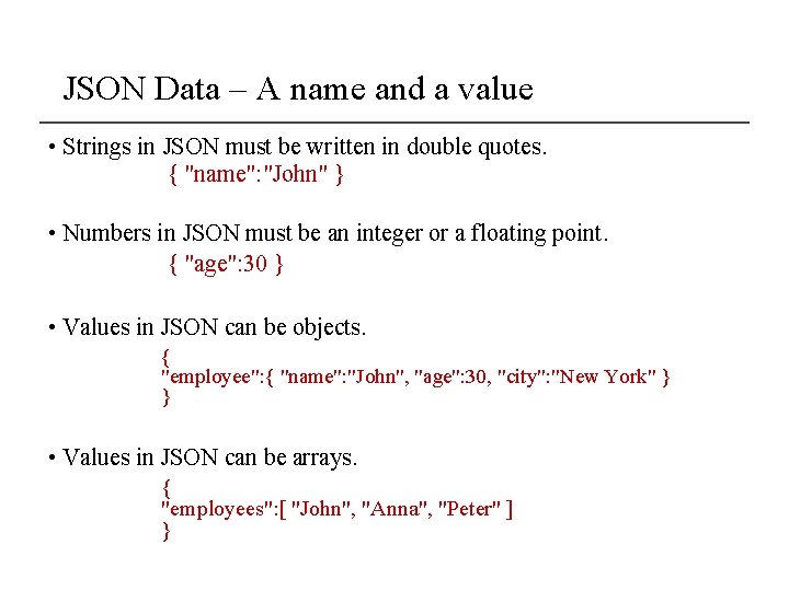 JSON Data – A name and a value • Strings in JSON must be JSON Data – A name and a value • Strings in JSON must be
