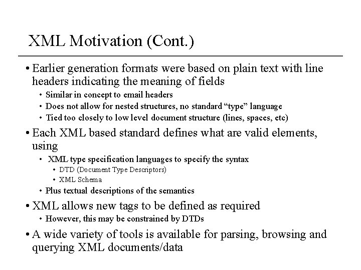 XML Motivation (Cont. ) • Earlier generation formats were based on plain text with XML Motivation (Cont. ) • Earlier generation formats were based on plain text with