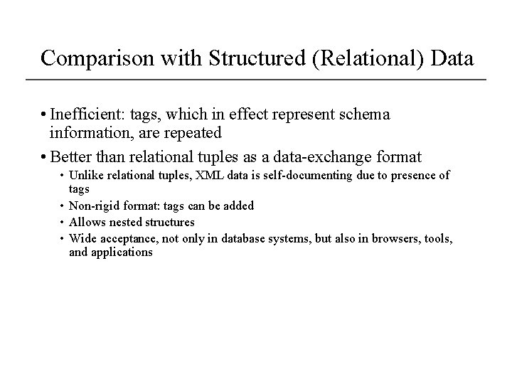 Comparison with Structured (Relational) Data • Inefficient: tags, which in effect represent schema information, Comparison with Structured (Relational) Data • Inefficient: tags, which in effect represent schema information,
