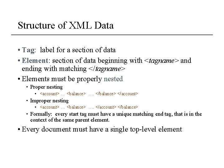 Structure of XML Data • Tag: label for a section of data • Element: Structure of XML Data • Tag: label for a section of data • Element: