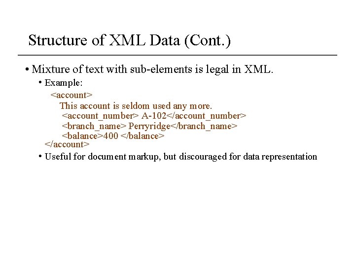 Structure of XML Data (Cont. ) • Mixture of text with sub-elements is legal Structure of XML Data (Cont. ) • Mixture of text with sub-elements is legal