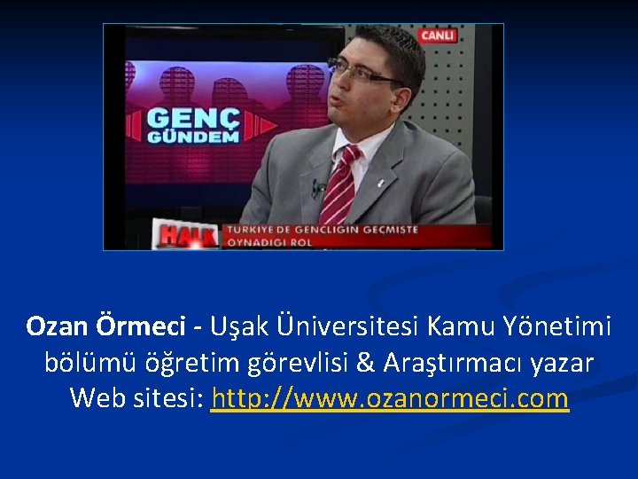 Ozan Örmeci - Uşak Üniversitesi Kamu Yönetimi bölümü öğretim görevlisi & Araştırmacı yazar Web