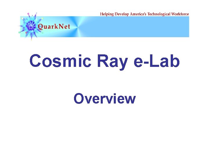 Cosmic Ray e-Lab Overview 