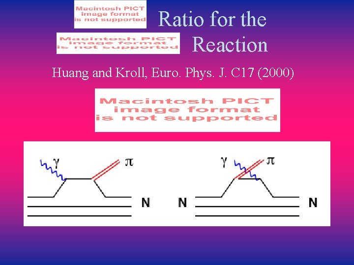 Ratio for the Reaction Huang and Kroll, Euro. Phys. J. C 17 (2000) 