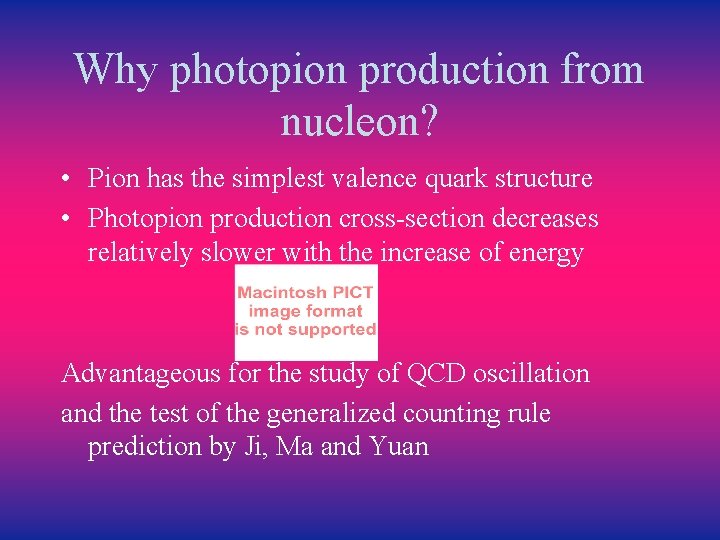 Why photopion production from nucleon? • Pion has the simplest valence quark structure •