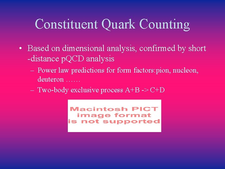 Constituent Quark Counting • Based on dimensional analysis, confirmed by short -distance p. QCD