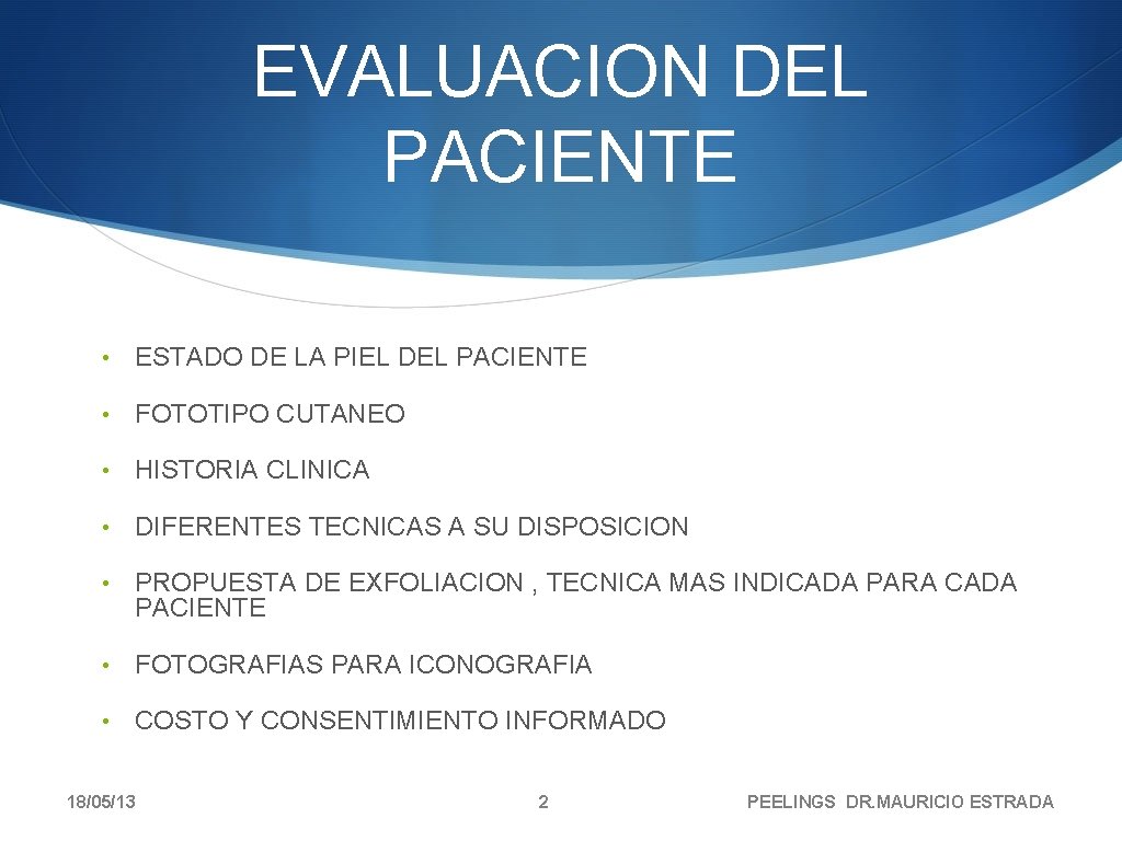 EVALUACION DEL PACIENTE • ESTADO DE LA PIEL DEL PACIENTE • FOTOTIPO CUTANEO • EVALUACION DEL PACIENTE • ESTADO DE LA PIEL DEL PACIENTE • FOTOTIPO CUTANEO •