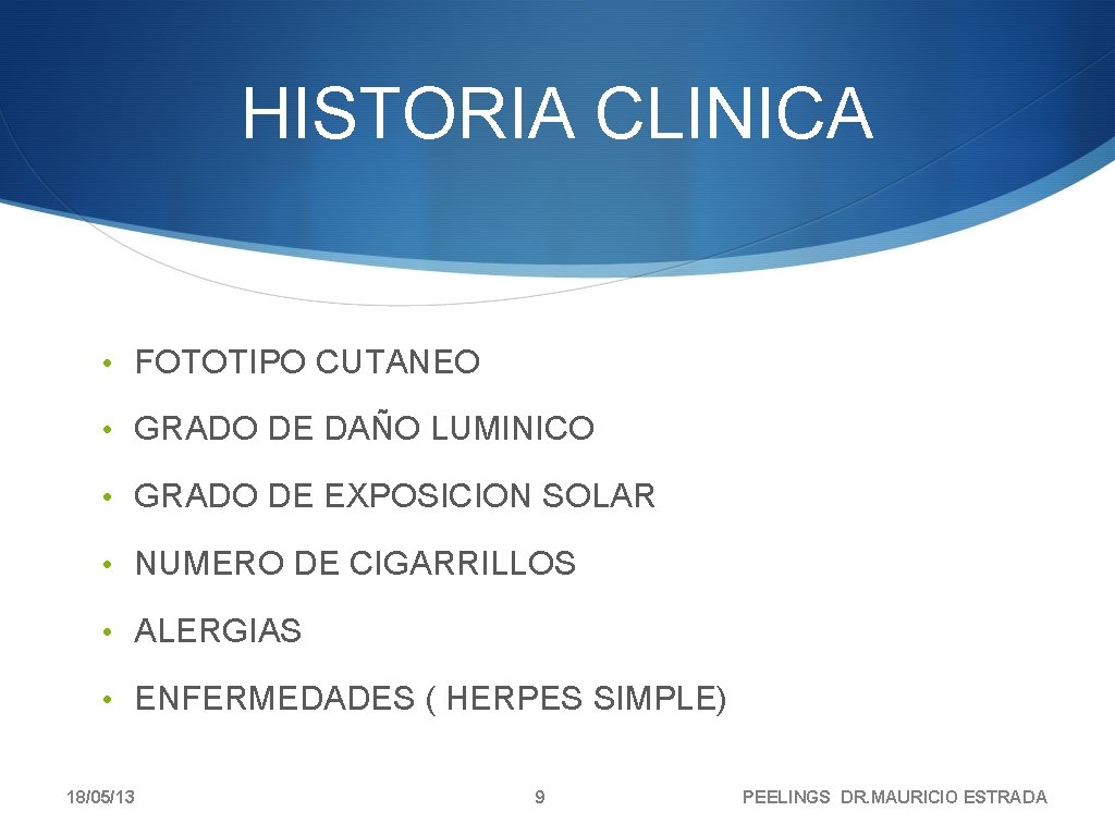 HISTORIA CLINICA • FOTOTIPO CUTANEO • GRADO DE DAÑO LUMINICO • GRADO DE EXPOSICION HISTORIA CLINICA • FOTOTIPO CUTANEO • GRADO DE DAÑO LUMINICO • GRADO DE EXPOSICION