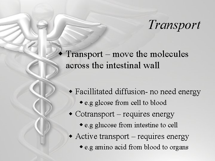 Transport w Transport – move the molecules across the intestinal wall w Facillitated diffusion-