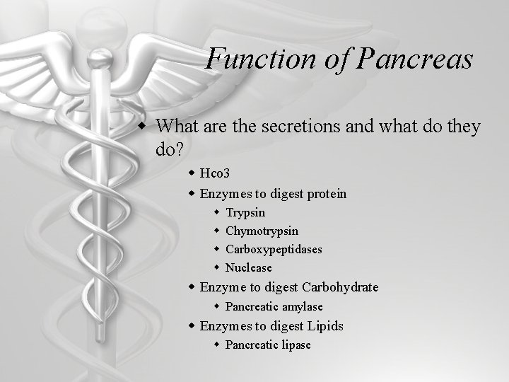 Function of Pancreas w What are the secretions and what do they do? w