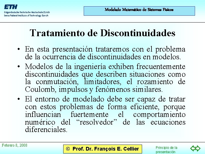 Modelado Matemático de Sistemas Físicos Tratamiento de Discontinuidades • En esta presentación trataremos con