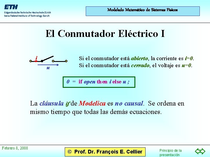 Modelado Matemático de Sistemas Físicos El Conmutador Eléctrico I i u Si el conmutador