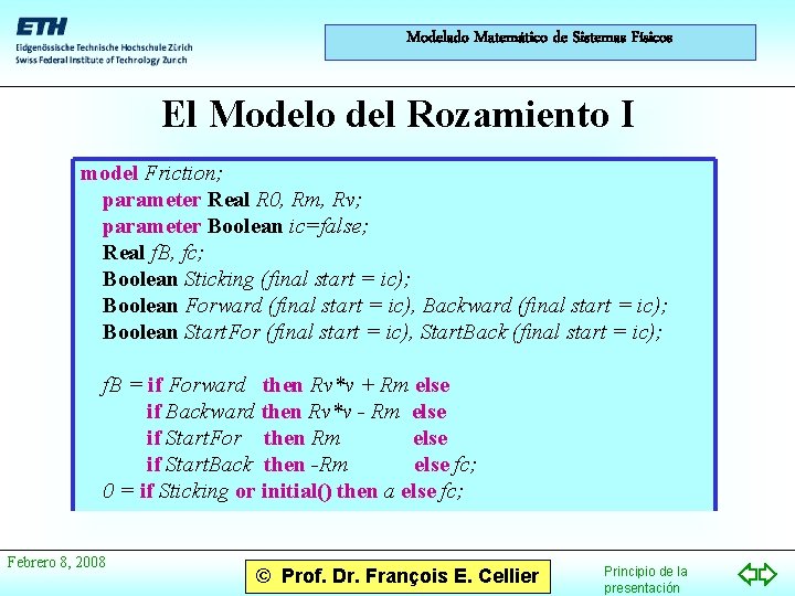 Modelado Matemático de Sistemas Físicos El Modelo del Rozamiento I model Friction; parameter Real