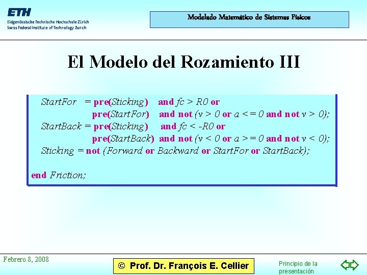 Modelado Matemático de Sistemas Físicos El Modelo del Rozamiento III Start. For = pre(Sticking)