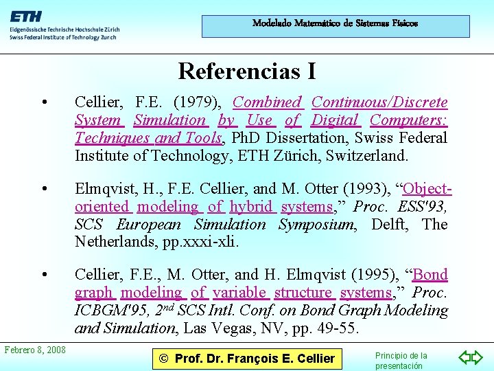 Modelado Matemático de Sistemas Físicos Referencias I • Cellier, F. E. (1979), Combined Continuous/Discrete