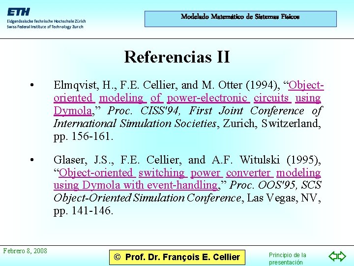 Modelado Matemático de Sistemas Físicos Referencias II • Elmqvist, H. , F. E. Cellier,