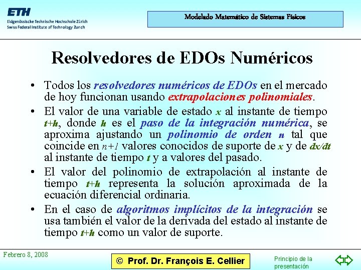 Modelado Matemático de Sistemas Físicos Resolvedores de EDOs Numéricos • Todos los resolvedores numéricos