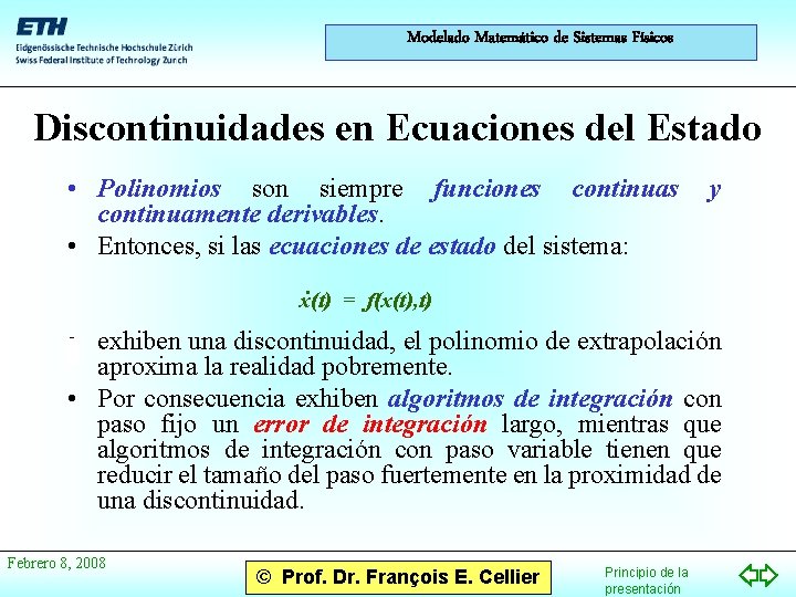 Modelado Matemático de Sistemas Físicos Discontinuidades en Ecuaciones del Estado • Polinomios son siempre