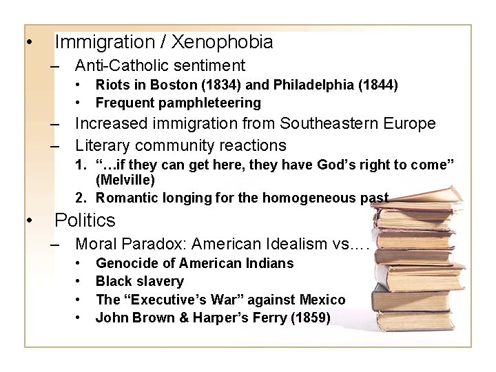  • Immigration / Xenophobia – Anti-Catholic sentiment • • Riots in Boston (1834)