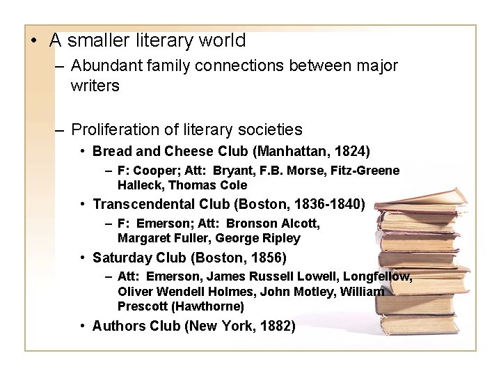  • A smaller literary world – Abundant family connections between major writers –