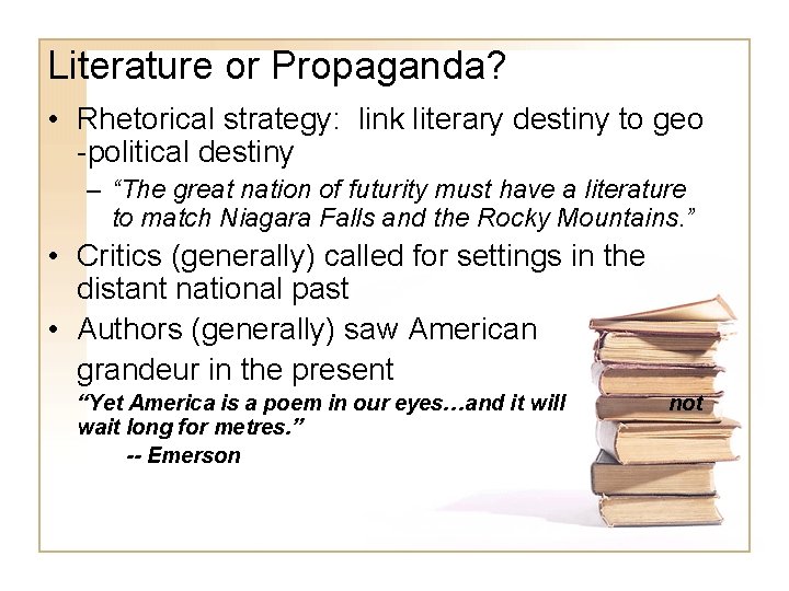 Literature or Propaganda? • Rhetorical strategy: link literary destiny to geo -political destiny –