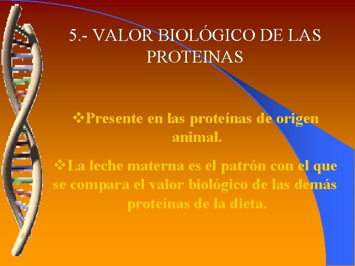 5. - VALOR BIOLÓGICO DE LAS PROTEINAS v. Presente en las proteínas de origen