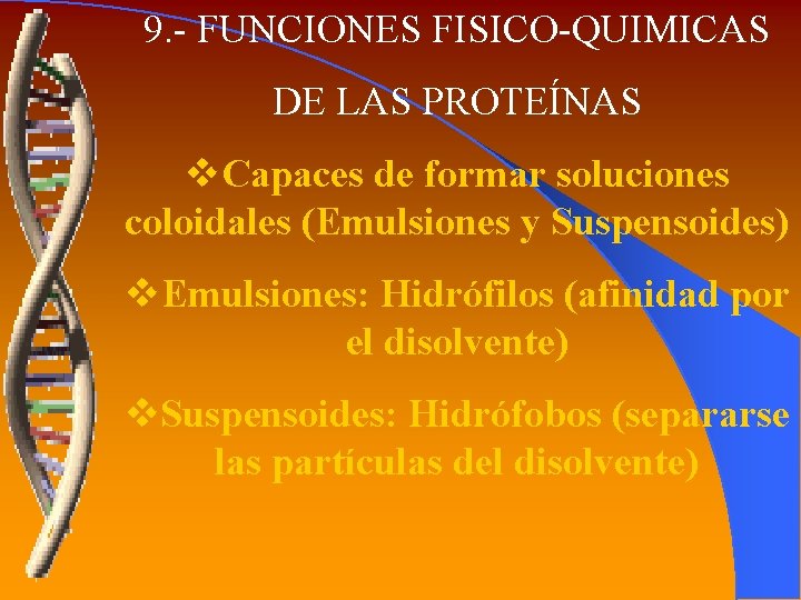 9. - FUNCIONES FISICO-QUIMICAS DE LAS PROTEÍNAS v. Capaces de formar soluciones coloidales (Emulsiones