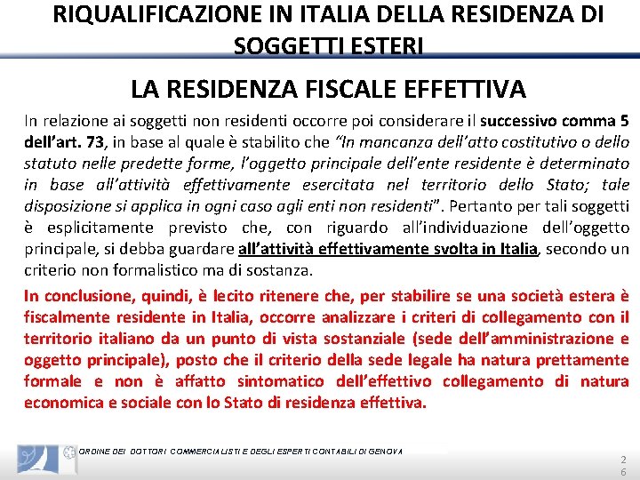 RIQUALIFICAZIONE IN ITALIA DELLA RESIDENZA DI SOGGETTI ESTERI LA RESIDENZA FISCALE EFFETTIVA In relazione