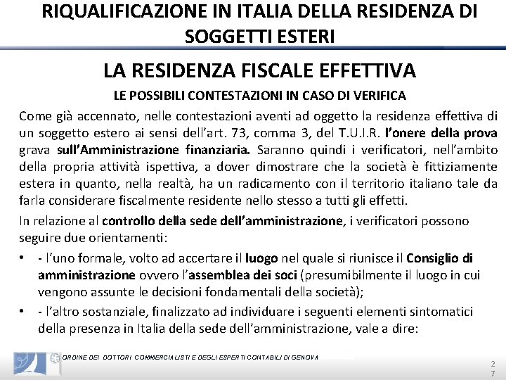 RIQUALIFICAZIONE IN ITALIA DELLA RESIDENZA DI SOGGETTI ESTERI LA RESIDENZA FISCALE EFFETTIVA LE POSSIBILI