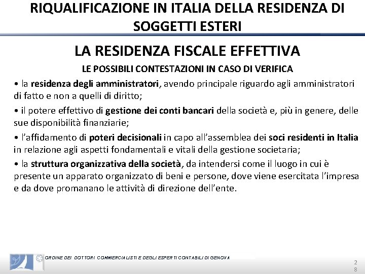 RIQUALIFICAZIONE IN ITALIA DELLA RESIDENZA DI SOGGETTI ESTERI LA RESIDENZA FISCALE EFFETTIVA LE POSSIBILI