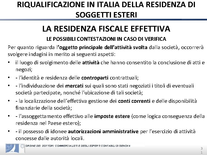 RIQUALIFICAZIONE IN ITALIA DELLA RESIDENZA DI SOGGETTI ESTERI LA RESIDENZA FISCALE EFFETTIVA LE POSSIBILI