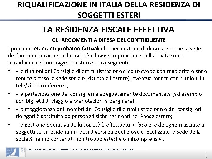 RIQUALIFICAZIONE IN ITALIA DELLA RESIDENZA DI SOGGETTI ESTERI LA RESIDENZA FISCALE EFFETTIVA GLI ARGOMENTI